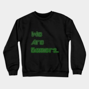 We are Gamers Crewneck Sweatshirt